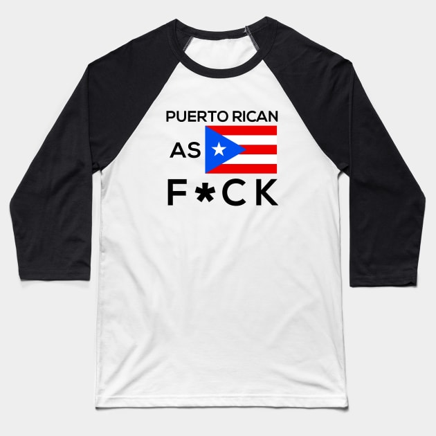 Puerto Rican as Fuck Funny Puerto Rico Boricua AF Baseball T-Shirt by PuertoRicoShirts